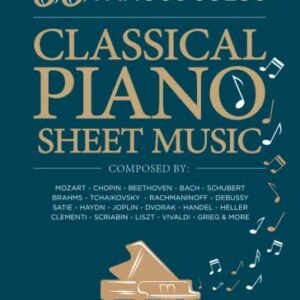 Classical Piano Sheet Music | 60 Famous Solos | Composed By: Mozart, Chopin, Beethoven, Bach, Schubert, Brahms, Tchaikovsky, Rachmaninoff, Debussy, ... Scriabin, Liszt, Vivaldi, Grieg and More