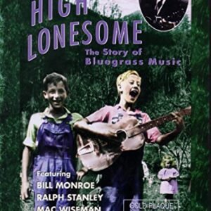 High Lonesome - The Story of Bluegrass Music