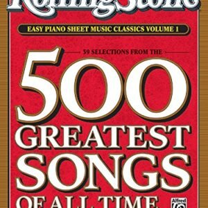 Rolling Stone Easy Piano Sheet Music Classics, Vol 1: 39 Selections from the 500 Greatest Songs of All Time (Rolling Stone(R) Easy Piano Sheet Music Classics)